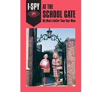 I-SPY AT THE SCHOOL GATE: My Mum’s Better Than Your Mum: A Hilarious Non-Fiction Humor Parody for Adults (I-SPY for Grown-ups)
