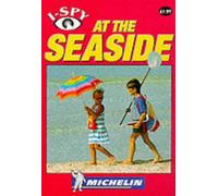 I-Spy at the Seaside (Michelin I-Spy S.)