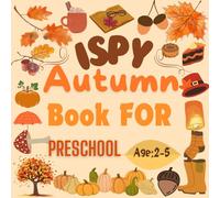 I Spy Autumn Book For Preschool: Children's Activity Book That Combines Coloring And Discovering Letters, Age 2-5 ,Consists Of 105 Pages