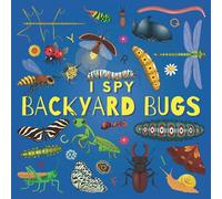 I Spy Backyard Bugs: A Fun Guessing Game Picture Book for Kids Ages 2-5, Toddlers and Kindergartners ( Picture Puzzle Book for Kids ) (I Spy Books for Kids)