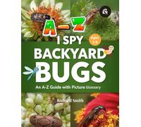 I Spy Backyard Bugs: An A-Z Guide with Picture Glossary (I Spy Children's Book)