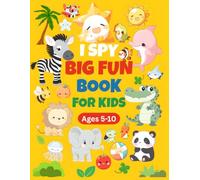 I Spy Big Fun Book for Kids Ages 5-10: 60 Full-Color Picture Puzzle Games with Answer Key - A Fun and Educational Search-and-Find Activity Book for ... Observation, Focus, and Learning Skills