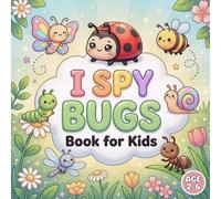 I Spy Bugs Book for Kids Ages 2-6: A Fun and Easy S nd Find Activity Book for Toddlers | Cute Insects and Simple Puzzles for Little Learners | ... Spy Book Serie for Toddlers & Preschoolers)