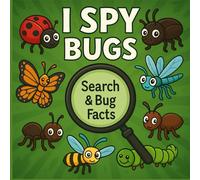 I Spy Bugs: Spot Ladybugs, Butterflies, Bees & More - Fun Activity Book for Kids 2-5 (I Spy Books for Toddlers)