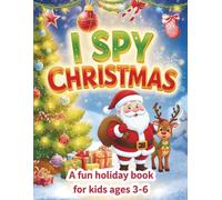 I Spy Christmas - A fun holiday book for kids ages 3-6: Fun and educational Christmas puzzles for toddlers! Spot hidden objects and learn through play