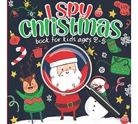 I Spy Christmas Book for Kids Ages 2-5: Christmas Eve Box Filler Guessing Game for toddlers to Celebrate Christmas Time