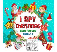 I Spy Christmas Book for Kids Ages 2-5: Hello Xmas, Let's Play I Spy Winter Book, Alphabet Learning Activity with Fun Guessing Game and Holiday Coloring, Perfect gift for boys & girls