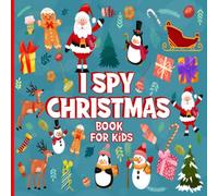 I Spy Christmas Book For Kids Ages 2-5: Search And Find Christmas Activity And Coloring Book For Kids And Toddlers / A Fun Interactive Cristhmas Guessing Game / Christmas Stocking Stuffers