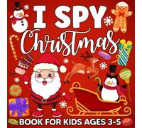 I Spy Christmas Book For Kids Ages 3-5: Fun Activity Picture Puzzles Book For Learning The ABC Alphabet | Christmas Babies Educational Interactive Games Gift For Boys And Girls