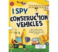 I Spy Construction Vehicles: Spot Trucks, Cranes, Excavators & More on an Exciting Construction Site Journey! A Cute Search and Find Book for Toddlers (I Spy Books for Toddlers)