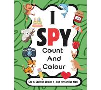 I Spy Count And Colour: A Fun Learning Game for ages 2-6 | 8x 10 inches, 30 activity pages