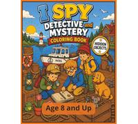 I Spy Detective and Mystery Coloring Book | Hidden Object, Age 8 and Up: Exciting Hidden Picture Challenges for Future Detectives and Puzzle Lovers (I SPY HIDDEN OBJECT COLORING BOOK SERIES)