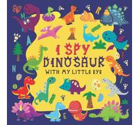 I Spy Dinosaur With My Little Eye: A Fun I Spy Book For Kids With Dinosaur| Toddler Puzzle Book Ages 2-4 Yr Old | A Book of I Spy Puzzles For Kids, ... Preschoolers (I Spy Coloring Book For Kids)