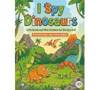 I Spy Dinosaurs: A Fun Search-and-Find Adventure for Kids Ages 2-5 (I Spy Toddler Series)