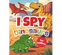 I Spy Dinosaurs: A Fun Search, Find and Seek Book for Little Kids and Toddlers | Preschool Learning Game | For Boys, Girls and Baby, with Best Activities (I Spy Books for Toddlers)