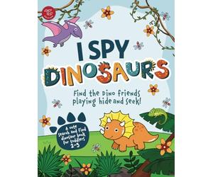 I Spy Dinosaurs: Find the Dino friends playing hide and s cute search and find dinosaur book for toddlers 2-5 (I Spy Books for Toddlers)