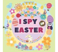 I Spy Easter: A Fun Easter Activity Book for Preschoolers & Toddlers | Interactive Guessing Game Picture Book for 2-5 Year Olds