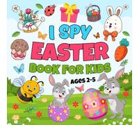 I Spy Easter Book For Kids Ages 2-5: A Cute and Educational I Spy Book for Curious Toddlers with Fun Easter Pictures A To Z | Easter Basket Stuffer