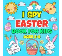 I Spy Easter Book For Kids Ages 2-5: A Fun And Cute Activity Book For Toddler And Preschoolers, Interactive Easter Activity And Coloring Book For Kids | Easter Basket Stuffer