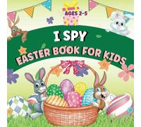 I Spy Easter Book For Kids Ages 2-5: A Fun and Engaging Activity Book for Toddlers / Best Gift For Easter Day (Easter Activity Book for Kids)