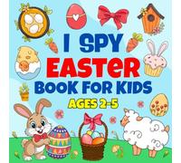 I Spy Easter Book For Kids Ages 2-5: A Fun Easter Activity Book with Fun Interactive Guessing Games for Toddlers and Preschoolers | Easter Basket Stuffer