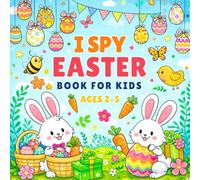 I Spy Easter Book for Kids Ages 2-5: Basket Stuffer for Boys and Girls - Guessing Game & Coloring Activities, A-Z Alphabet Learning Adventure for Toddlers & Preschoolers