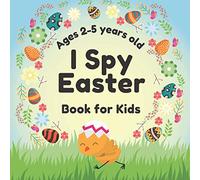 I Spy Easter Book for Kids Ages 2-5 Years Old: A Fun Easter Activity Book with Guessing Games Words from A-Z & Coloring Pages for Toddlers and Preschool