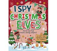 I Spy Elves: Search and Find Santa’s Cheeky Helpers! A Cute I Spy Christmas Book for Toddlers (I Spy Books for Toddlers)