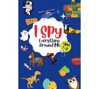 I Spy Everything Around Me: Fun Guessing Puzzle Alphabet Game For Kids Ages 3-9| Includes Activities Like Dot To Dot, Maze, Coloring, Counting And More