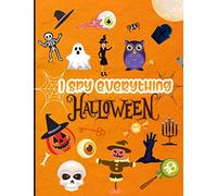 I Spy Everything HALLOWEEN EDITION: A Fun Activity Coloring and Guessing Game for Little Kids, Toddlers and Preschoolers