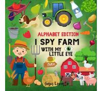 I Spy Farm Alphabet Edition: Little Farmers, Tractor Lovers, Beginner Readers, Search and Find, Hidden Objects, Visual Perception, Learning & ... girls, Perfect for Birthdays, Christmas, an