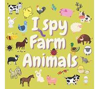 I spy Farm Animals: A Fun Guessing Game for 2-5 Year Olds ! Preschool Alphabet Activity Book (I Spy Book From A-Z)