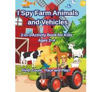 I Spy Farm Animals and Vehicles: A Fun 2-in-1 Activity Book for Kids Ages 2-4 Find, Count, Trace and Play (I Spy Animals Series)