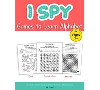 I Spy Games to Learn Alphabet for Ages 3+: Find, Do-A-Dot, Mazes, A to Z Letter Recognition Activity Workbook
