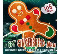 I SPY GINGERBREAD MAN Guessing Game For Kids Ages 2-5: Picture Guessing Book for Preschoolers|26 Alphabet letters Puzzles and xmas related objects, fiind santa, reindeer, gingerbread, snowman..