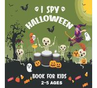 I Spy Halloween Book For Kids Ages 2-5: Beautiful Halloween Activity Book For Preschoolers | ... Guessing Game Picture Book For 2-5 Year Olds | Halloween Gift For Toddler Boys and Girls.