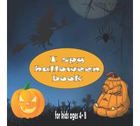 I spy Halloween Book for Kids Ages 4 - 8: Fun, Interactive, avtivities and Guessing games. Gift for Toddlers, Little kids, kindergartners , picture ... search, find and seek to Celebrate halloween