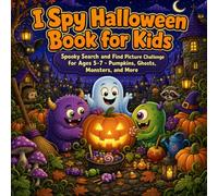 I Spy Halloween Book for Kids: Spooky Search and Find Picture Challenge for Ages 5-7 - Pumpkins, Ghosts, Monsters, and More (I Spy S ind (Ages 5-7))