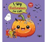 I Spy Halloween for Kids Ages 2-5: Search and Find Cute Monsters, Ghosts, Pumpkins, and Other Spooky Surprises