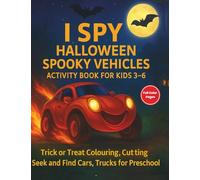 I Spy Halloween Spooky Vehicles Activity Gift Book for Kids 3 - 6: Trick or Treat Colouring, Cutting and Seek and Find Game for Nursery Toddlers and ... Children (I Spy Series for Kids Ages 1 - 6)