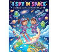 I Spy in Space: Search and Find Book for Kids Ages 2-5 | Fun Counting Game with Rockets, Planets, Astronauts & Aliens