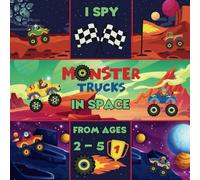 I Spy Monster Trucks in Space!: A Fun Preschool Activity Book for Kids Ages 2-5 Filled with Counting Challenges, Search & Find, Mazes, Dot-to-Dot, Coloring Pages & More!