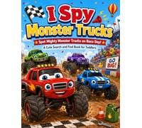 I Spy Monster Trucks; Spot Mighty Monster Trucks on Race Day! A Cute Search and Find Book for Toddlers (I Spy Little Adventures)
