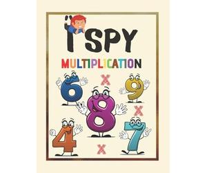 I Spy - Multiplication: Educational book with learning the multiplication table for children 7-10 Year Olds (I SPY - Educational Math Books Series)