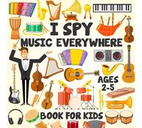 I Spy Music Everywhere Book for Kids Ages 2-5: Playful Instruments Alphabet Learning Activity And Coloring Book For Musician Children | ABC Picture ... Spy Coloring Activity Book for Kids Ages 2-5)