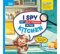 I Spy My Silly Friends in the Kitchen: Spot, Giggle, and Explore with Every Turn! (I Spy Silly Friends™ Home Series Collection)