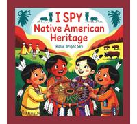 I Spy Native American Heritage: A Fun Seek-and-Find Adventure That Celebrates Culture, Nature & Tradition