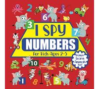 I Spy Numbers - For Kids Ages 2-5: Fun Learn To Count To 10 With Seek And Find Animals For Toddlers, Preschool And Kindergarten