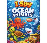 I Spy Ocean Animals for Kids Ages 3-6: Count, Trace and Play! Fun Ocean Activity Book with Mazes, Line Tracing and Coloring Pages for Preschool and Kindergarten (I Spy Animals Series)