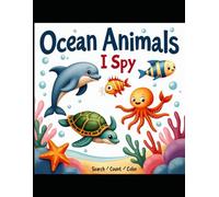 I SPY OCEANS ANIMAL: 68 Pages by 8.5 X 11 inches activity book for kids